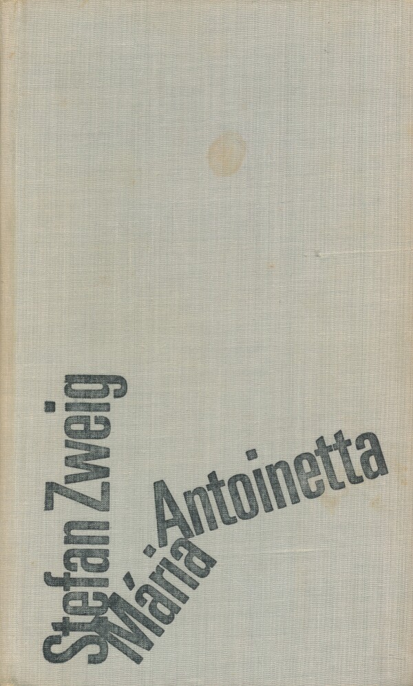 Stefan Zweig: MÁRIA ANTOINETTA