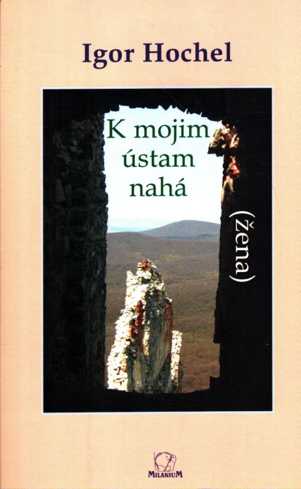 Igor Hochel: K MOJIM ÚSTAM NAHÁ (ŽENA)