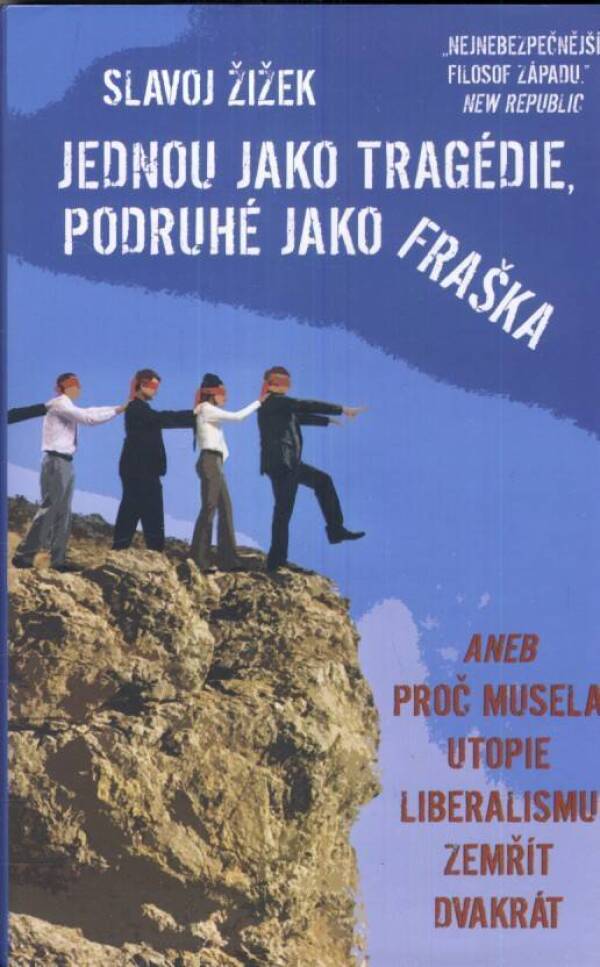 Slavoj Žižek: JEDNOU JAKO TRAGEDIE, PODRUHÉ JAKO FRAŠKA