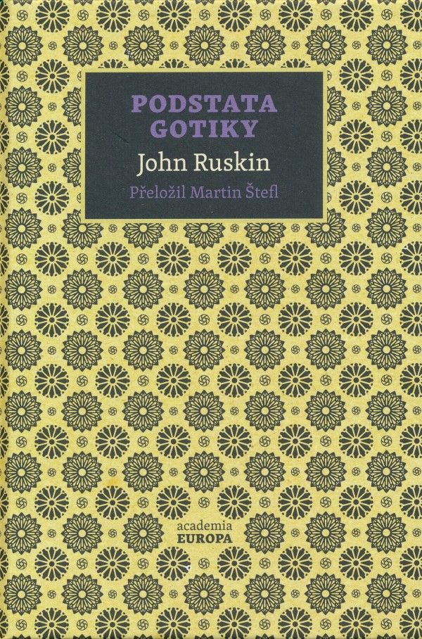 John Ruskin: PODSTATA GOTIKY