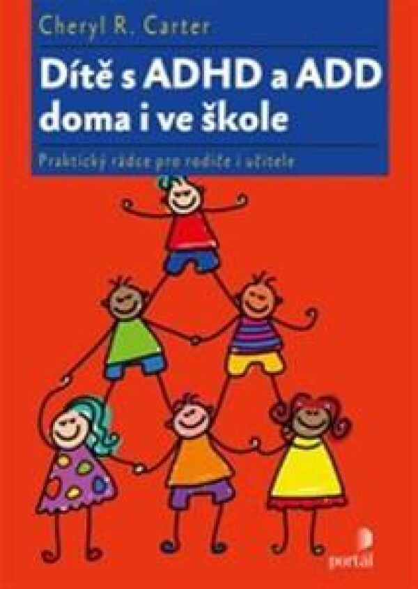 R. Cheryl Carter: DÍTĚ S ADHD A ADD DOMA I VE ŠKOLE