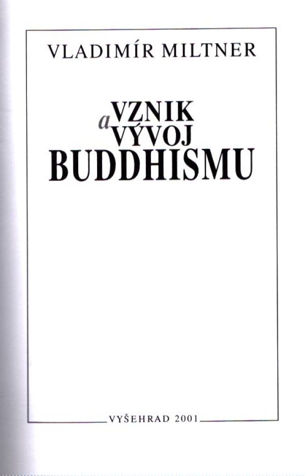 Vladimír Miltner: VZNIK A VÝVOJ BUDDHISMU