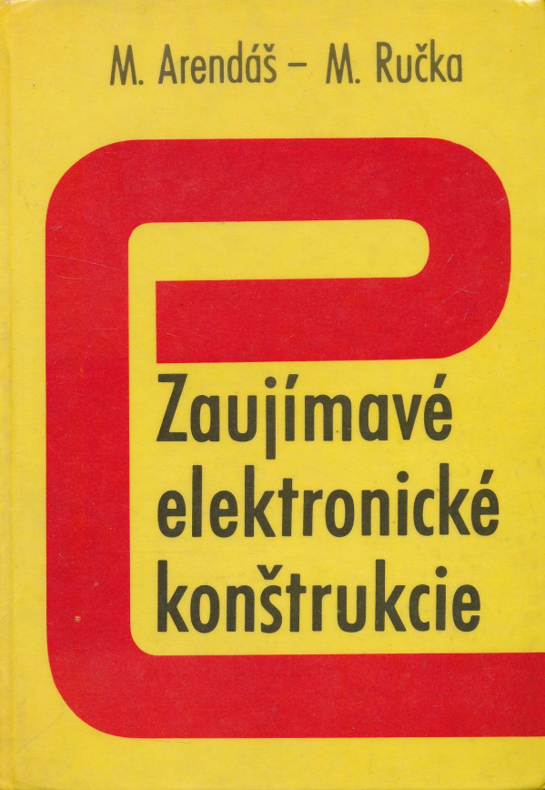 M. Arendáš, M. Ručka: Zaujímavé elektronické konštrukcie