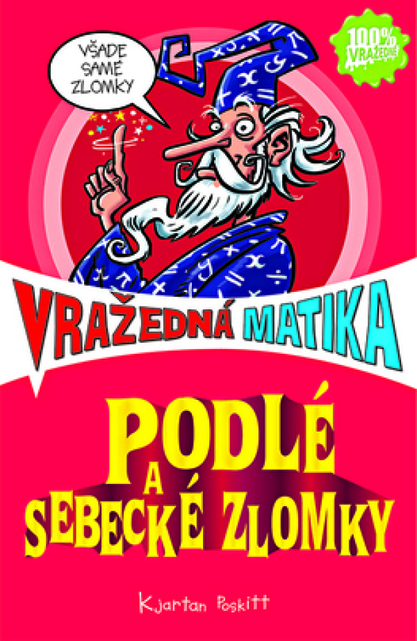 Kjartan Poskitt: PODLÉ A SEBECKÉ ZLOMKY - VRAŽEDNÁ MATIKA