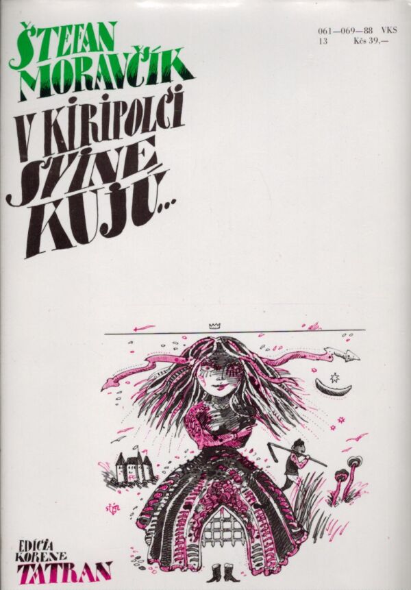 Štefan Moravčík: V KIRIPOLCI SVINE KUJÚ...