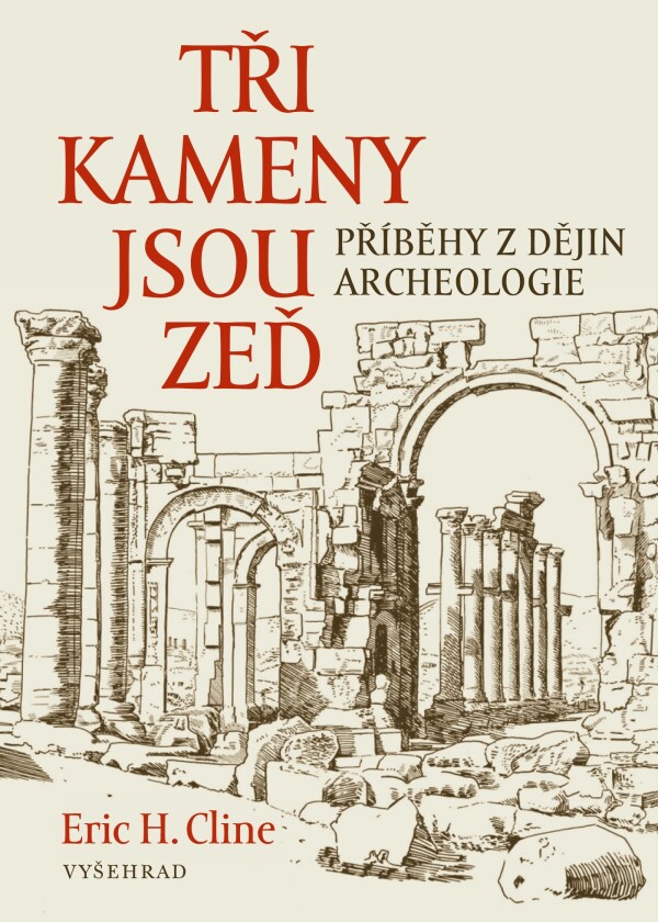 Eric H. Cline: TŘI KAMENY JSOU ZEĎ