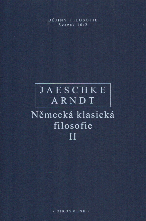 Walter Jaeschke, Andreas Arndt: NĚMECKÁ KLASICKÁ FILOSOFIE II