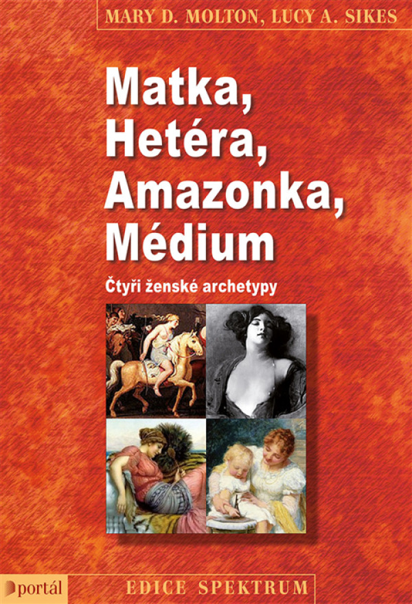 Mary D. Molton, Lucy A. Sikes: MATKA, HETÉRA, AMAZONKA, MÉDIUM