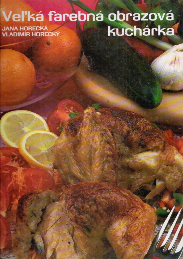 Jana Horecká, Vladimír Horecký: VEĽKÁ FAREBNÁ OBRAZOVÁ KUCHÁRKA