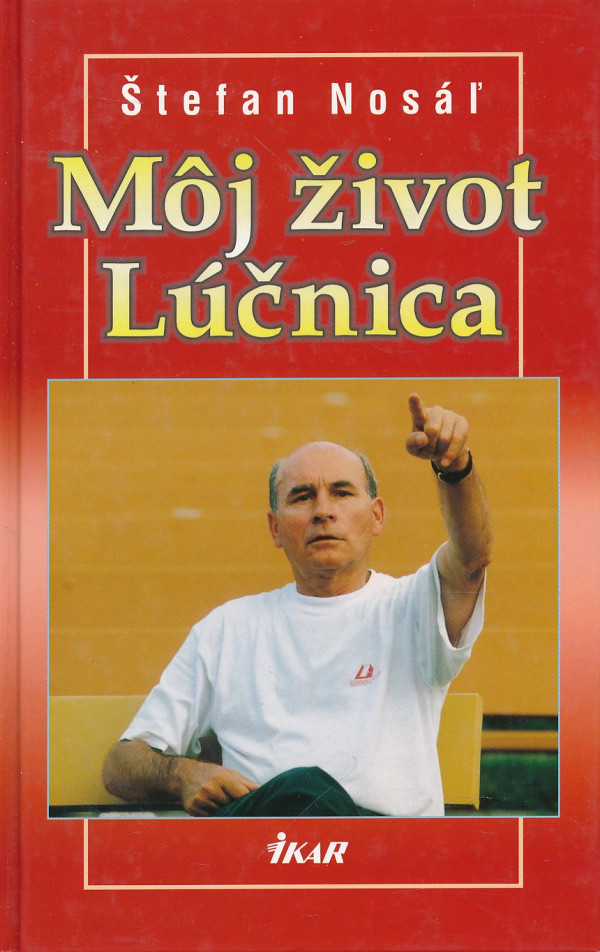 Štefan Nosáľ: MŮJ ŽIVOT LÚČNICA