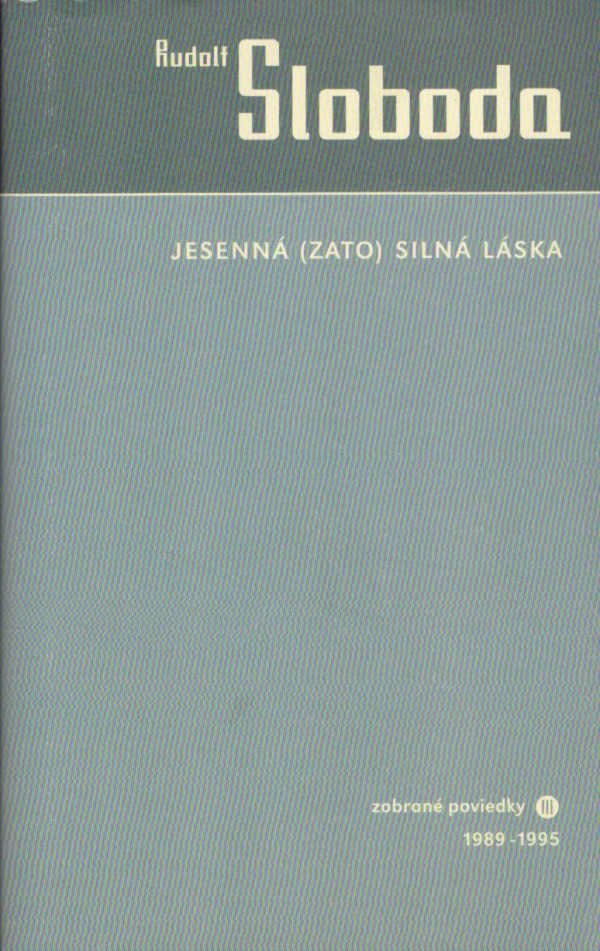 Rudolf Sloboda: JESENNÁ (ZATO) SILNÁ LÁSKA