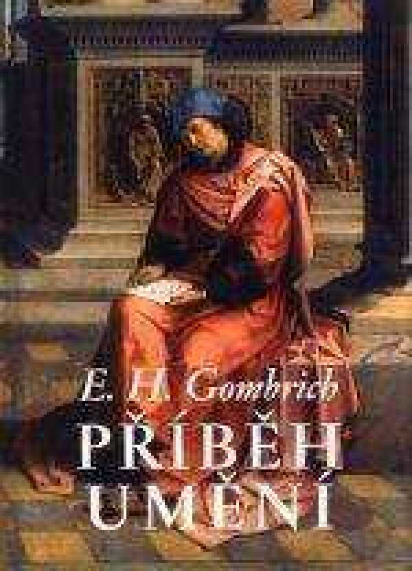 E.H. Gombrich: PŘÍBĚH UMĚNÍ