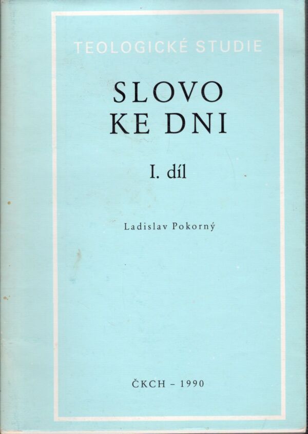 Ladislav Pokorný: SLOVO KE DNI I.-II.