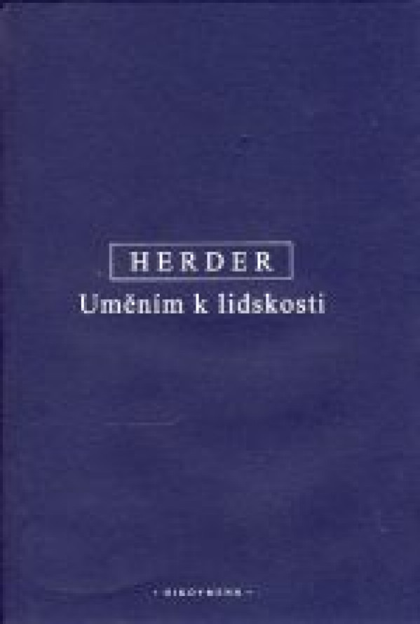 Johann Gottfried Herder: UMĚNÍM K LIDSKOSTI