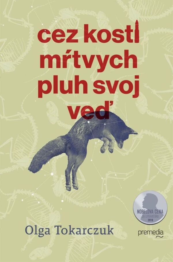 Olga Tokarczuk: CEZ KOSTI MRTVYCH PLUH SVOJ VEĎ