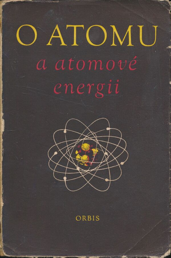 a kolektív autorov: O atomu a atomové energii