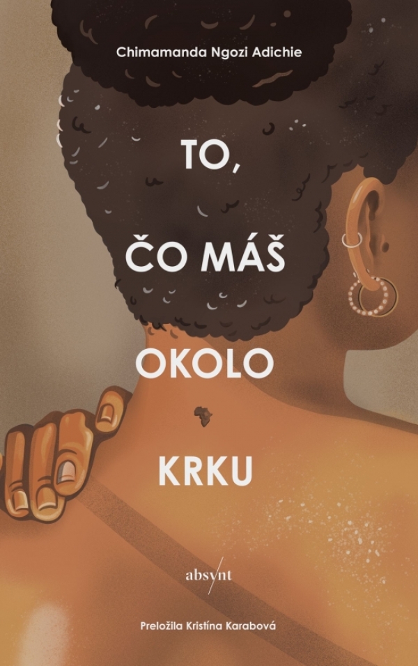 Chimamanda Ngozi Adichie: TO, ČO MÁŠ OKOLO KRKU