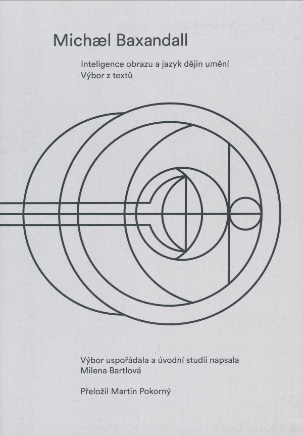Michael Baxandall: INTELIGENCE OBRAZU A JAZYK DĚJIN UMĚNÍ