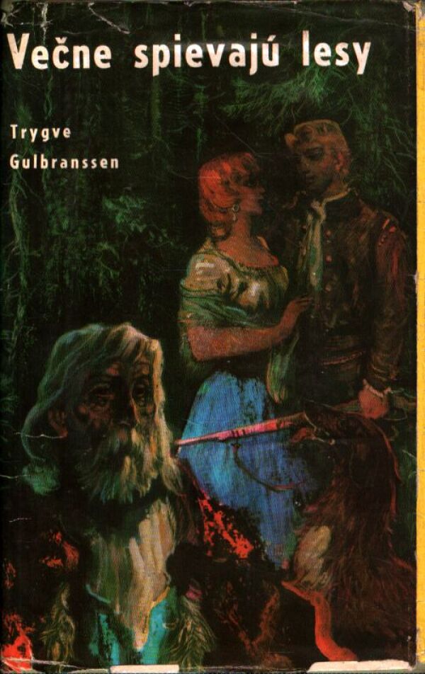 Trygve Gulbranssen: VEČNE SPIEVAJÚ LESY