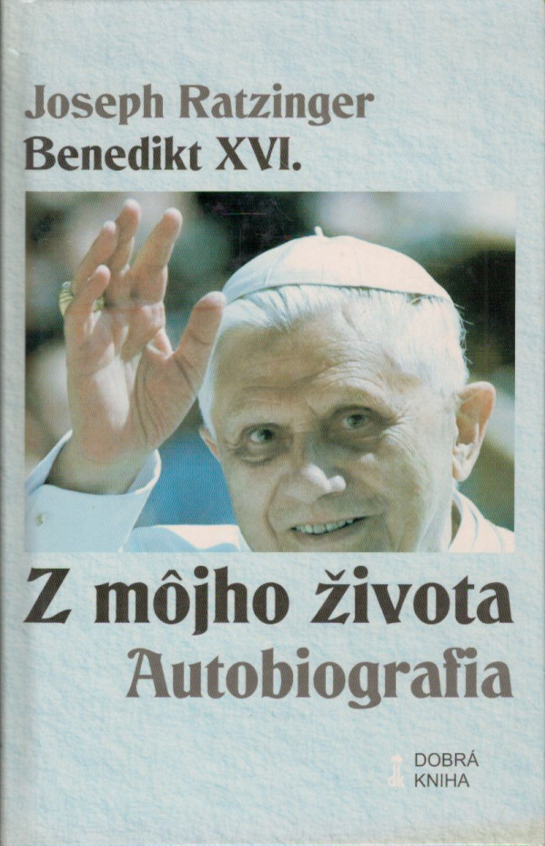 Ratzinger Joseph - Benedikt XVI: Z MÔJHO ŽIVOTA - AUTOBIOGRAFIA