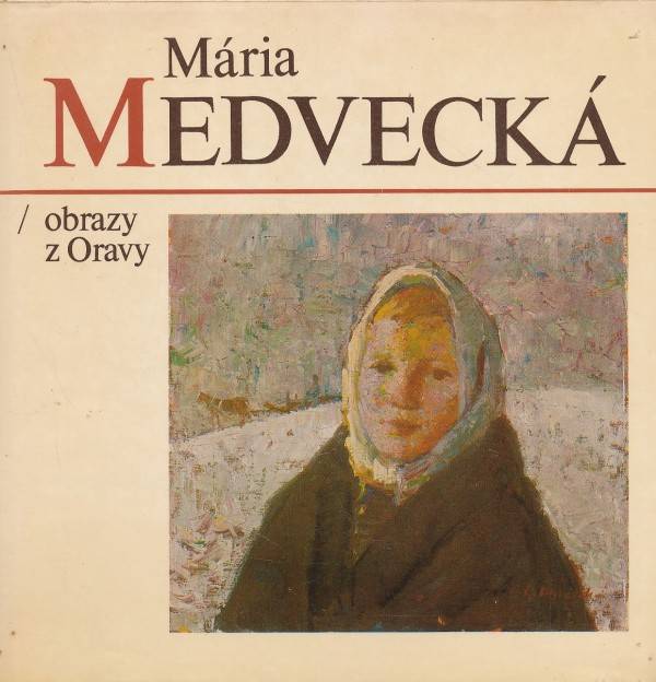 MÁRIA MEDVECKÁ - OBRAZY Z ORAVY