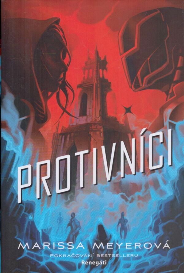 Marissa Meyerová: RENEGÁTI. PROTIVNÍCI. SUPERNOVA