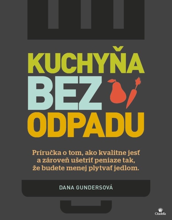 Dana Gundersová: KUCHYŇA BEZ ODPADU