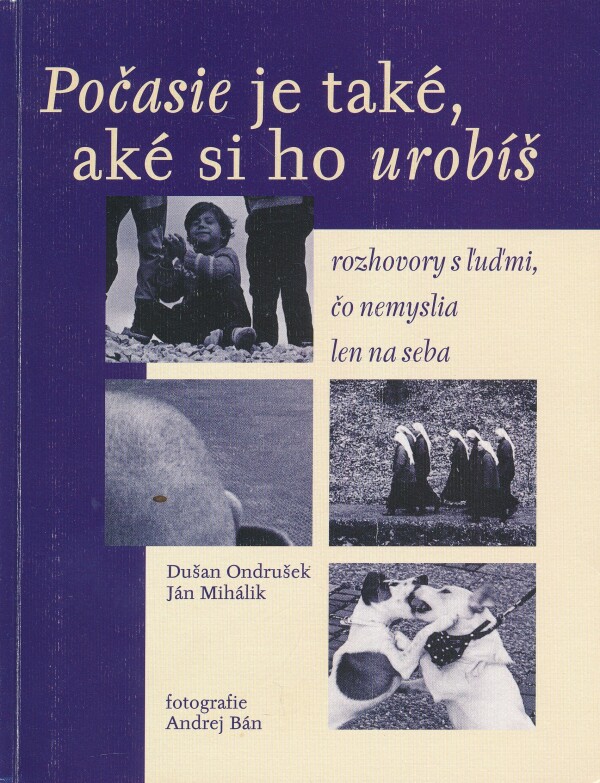 Dušan Ondrušek, Ján Mihálik: POČASIE JE TAKÉ, AKÉ SI HO UROBÍŠ