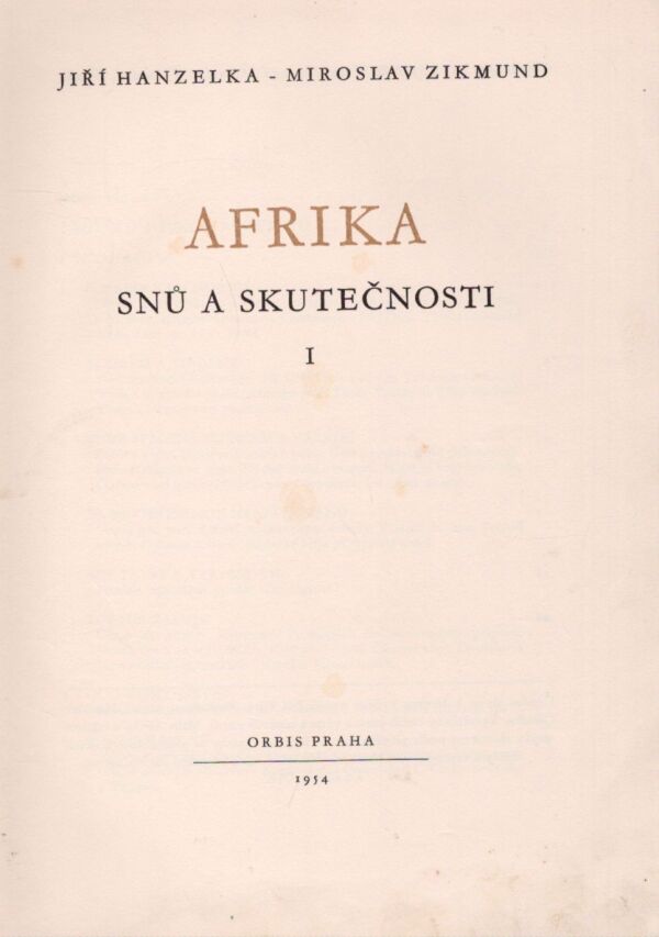 Jiří Hanzelka, Miroslav Zikmund: AFRIKA SNŮ A SKUTEČNOSTI 1-3