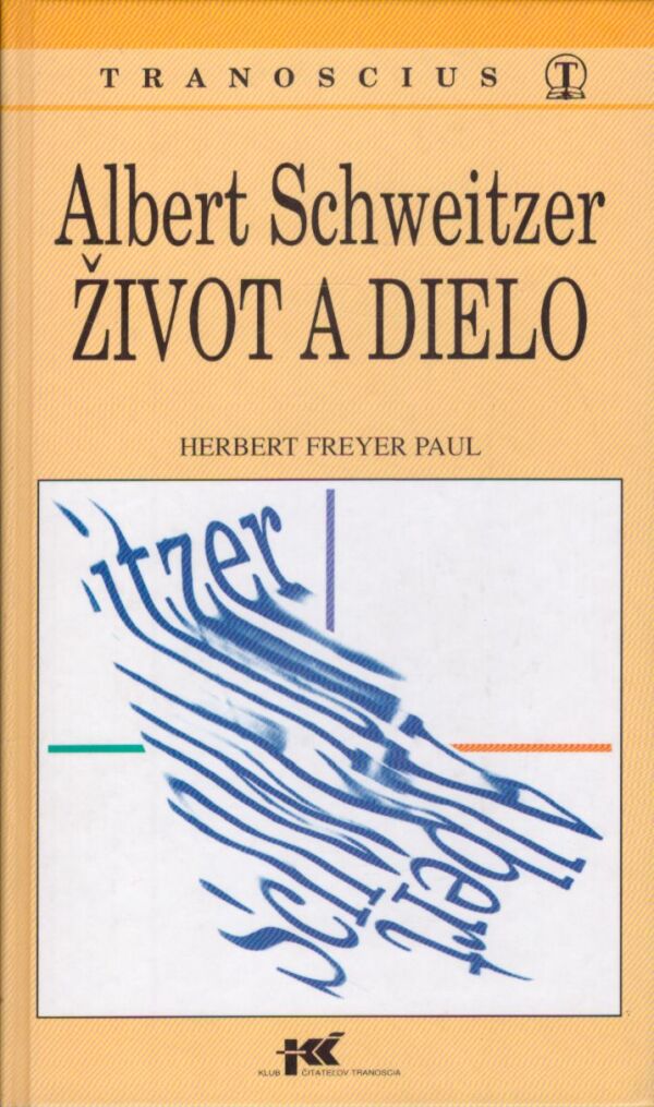 Herbert Freyer Paul: ALBERT SCHWEITZER ŽIVOT A DIELO