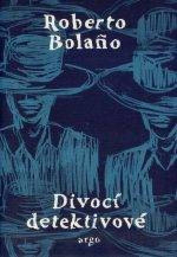 Roberto Bolano: DIVOCÍ DETEKTIVOVÉ
