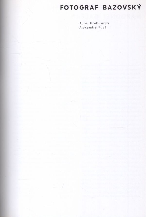 Aurel Hrabušický, Alexandra Kusá: FOTOGRAF BAZOVSKÝ