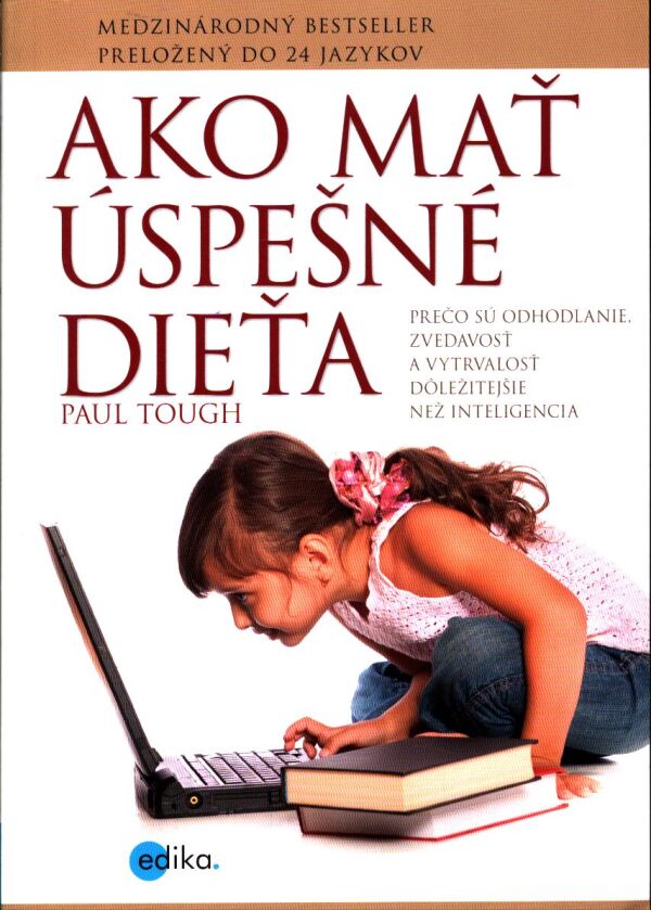 Paul Tough: AKO MAŤ ÚSPEŠNÉ DIEŤA