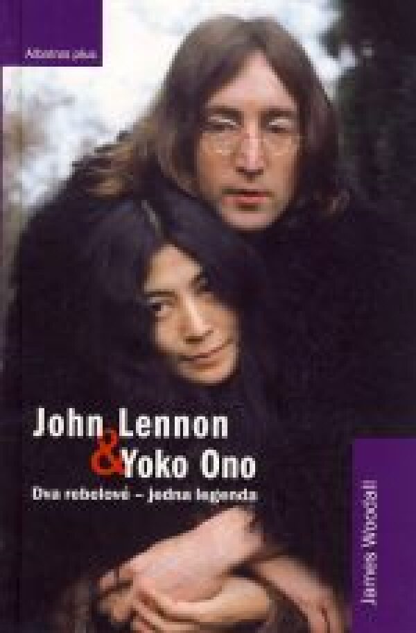 James Woodall: JOHN LENNON A YOKO ONO. DVA REBELOVÉ - JEDNA LEGENDA