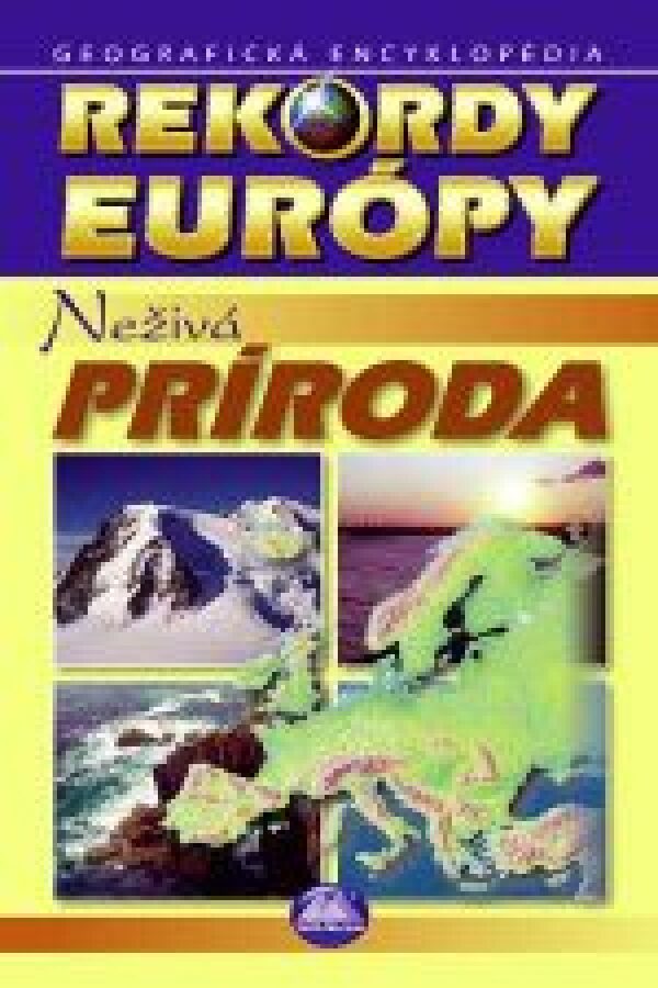 Kliment Ondrejka, Ján Lacika: REKORDY EURÓPY - NEŽIVÁ PRÍRODA