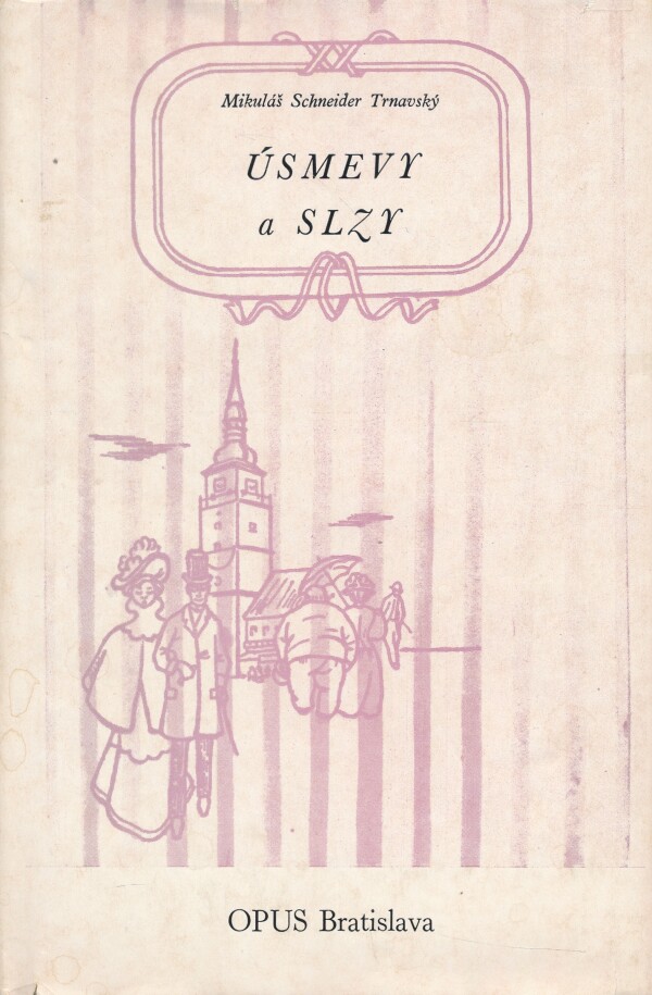 Mikuláš Schneider-Trnavský: ÚSMEVY A SLZY - SPOMIENKY TRNAVSKÉHO SKLADATEĽA
