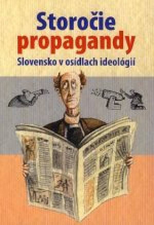 V. Bystrický, J. Roguľová: STOROČIE PROPAGANDY. SLOVENSKO V OSÍDLACH IDEOLÓGIÍ