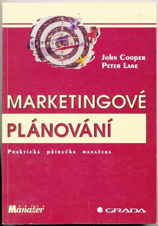 John Cooper, Peter Lane: MARKETINGOVÉ PLÁNOVÁNÍ - PRAKTICKÁ PŘÍRUČKA MANAŽERA