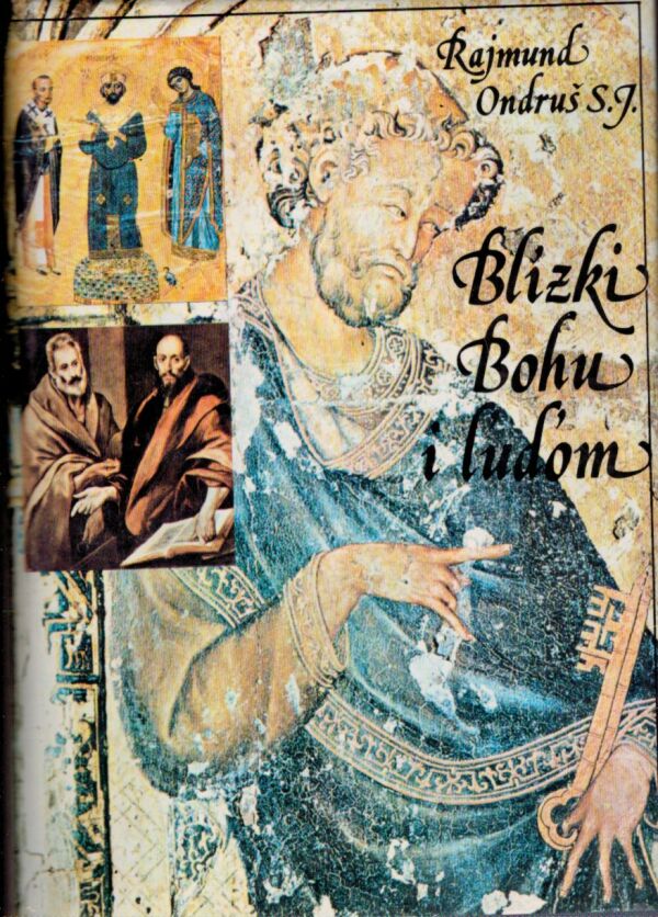 Rajmund Ondruš: BLÍZKI BOHU I ĽUĎOM