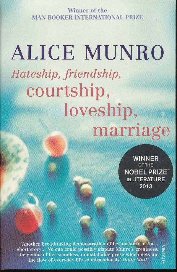 Alice Munro: HATESHIP, FRIENDSHIP, COURTSHIP, LOVESHIP, MARRIAGE