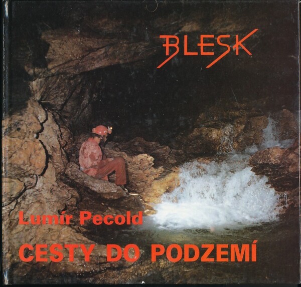 Lumír Pecold: CESTY DO PODZEMÍ