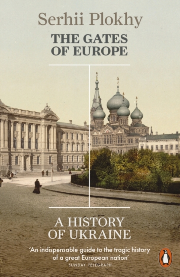 Serhii Plokhy: THE GATES OF EUROPE: A HISTORY OF UKRAINE