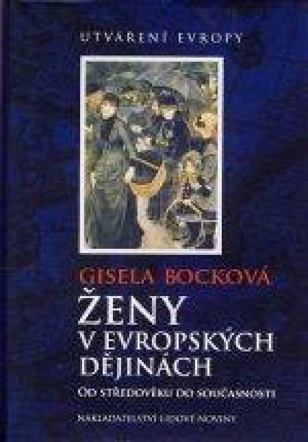 Gisela Bocková: ŽENY V EVROPSKÝCH DEJINÁCH