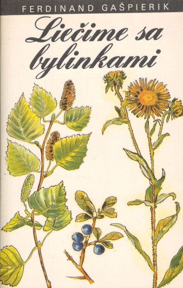 Ferdinand Gašpierik: LIEČIME SA BYLINKAMI