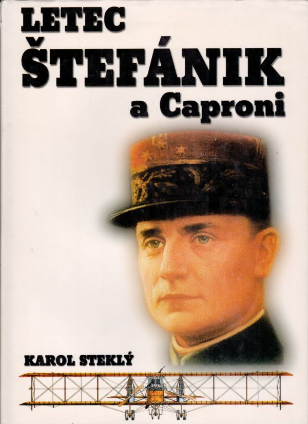 Karol Steklý: LETEC ŠTEFÁNIK A CAPRONI