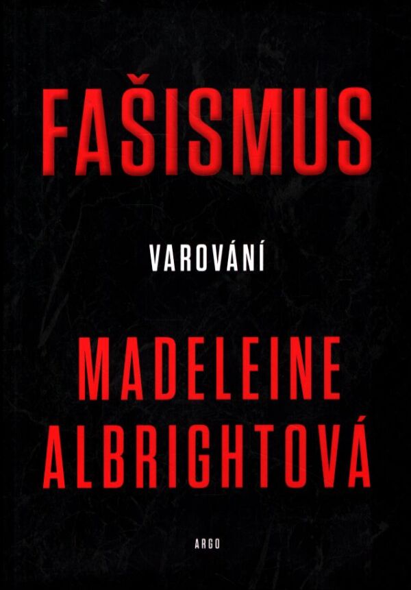 Madeleine Albrightová: FAŠIZMUS - VAROVÁNÍ