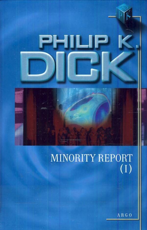 Philip K. Dick: MINORITY REPORT I