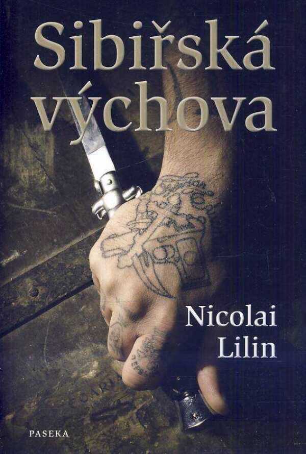 Nicolai Lilin: SIBIŘSKÁ VÝCHOVA