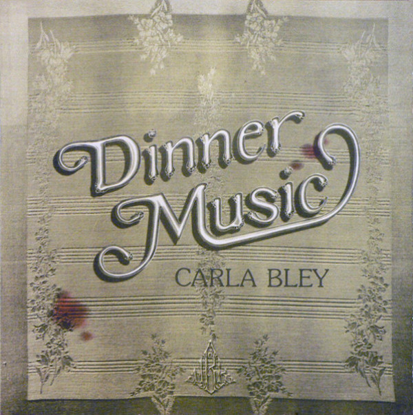 Carla Bley: DINNER MUSIC