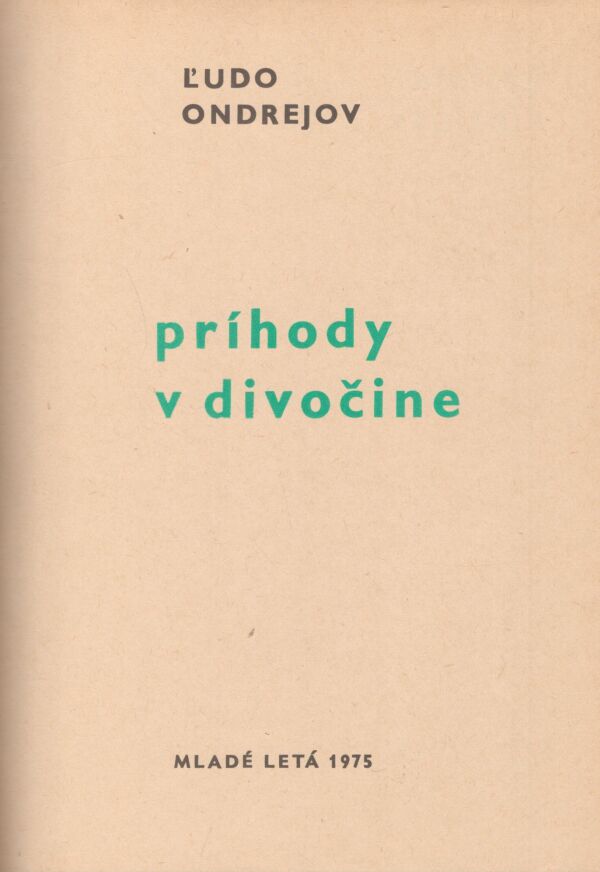 Ľudo Ondrejov: PRÍHODY V DIVOČINE